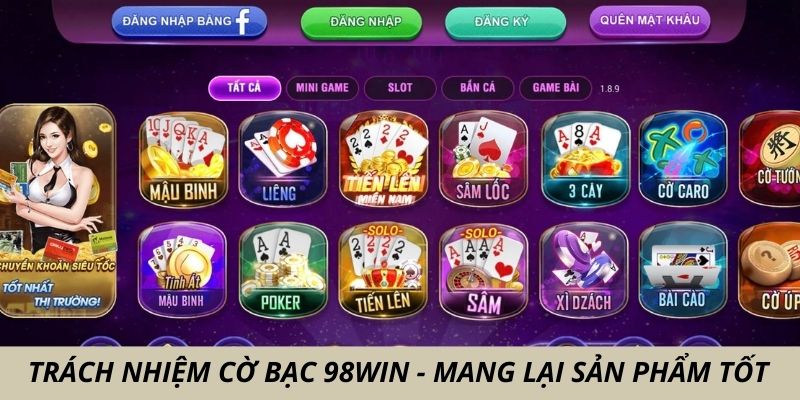 Trách nhiệm cờ bạc 98win - mang lại các sản phẩm tốt